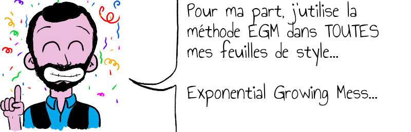 Pour ma part j utilise la méthode EGM dans TOUTES mes feuilles de style Exponential Growing Mess .jpg