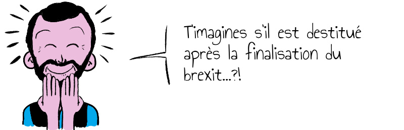 T imagines s il est destitué après la finalisation du brexit .jpg