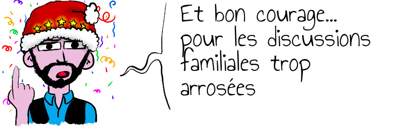 Et bon courage    pour les discussions familiales trop arrosées.jpg