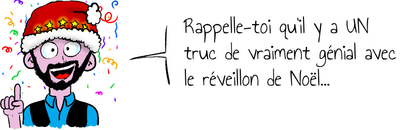 Rappelle-toi qu il y a UN truc de vraiment génial avec le réveillon de Noël   .jpg