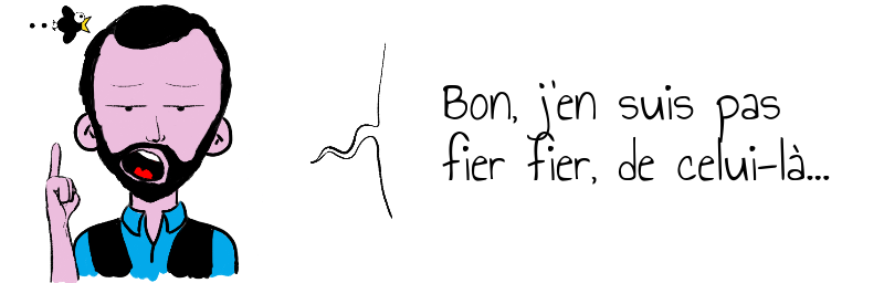 Bon  j en suis pas  fier fier  de celui-là.png
